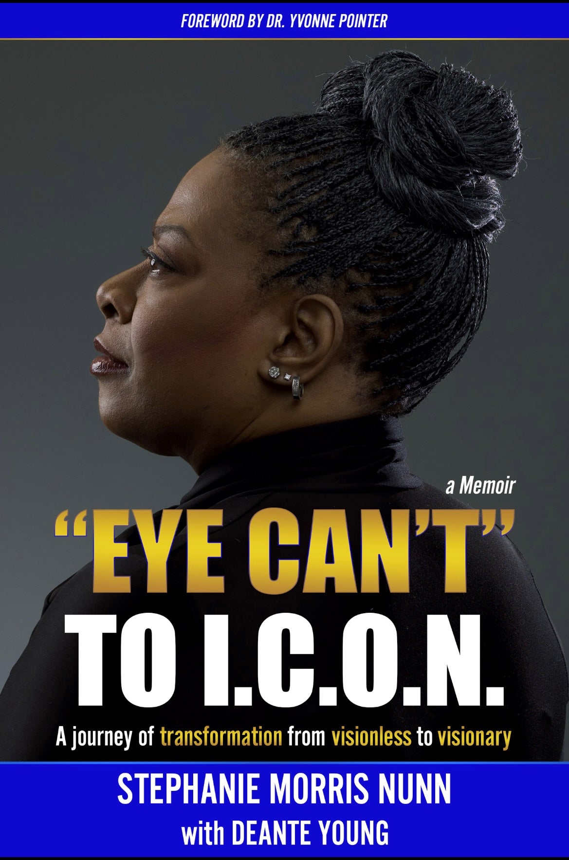 "Eye Can't" to I.C.O.N: A Journey of Transformation From Visionless to Visionary